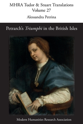 Petrarch's 'Triumphi' in the British Isles - Petrina, Alessandra (Editor)