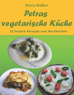 Petras Vegetarische Kuche: 33 Leckere Rezepte Zum Nachkochen