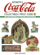 Petretti's Coca-Cola Collectibles Price Guide - Petretti, Allan