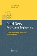 Petri Nets for Systems Engineering: A Guide to Modeling, Verification, and Applications