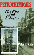 Petrochemicals: The Rise of an Industry
