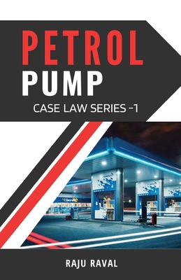 Petrol Pump Case Law Series - 1 - Raval, Raju