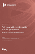 Petroleum Characterization and Bioprocesses: Numerical and Experimental Investigation