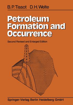 Petroleum Formation and Occurrence - Tissot, B P, and Welte, D H