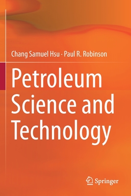Petroleum Science and Technology - Hsu, Chang Samuel, and Robinson, Paul R