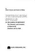 Petroleum Spills in the Marine Environment: The Chemistry and Formation of Water-In-Oil Emulsions and Tar Balls