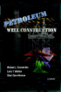 Petroleum Well Construction - Economides, Michael J, and Watters, Larry T, and Dunn-Norman, Shari