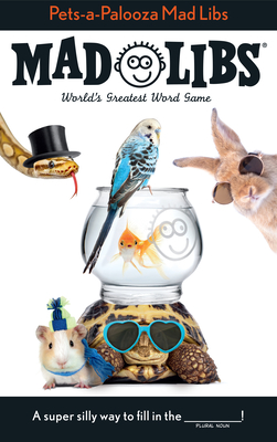 Pets-A-Palooza Mad Libs: World's Greatest Word Game - Ohioma, Anu
