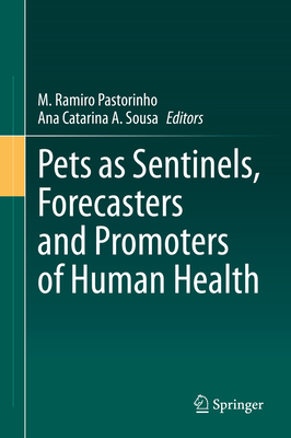 Pets as Sentinels, Forecasters and Promoters of Human Health - Pastorinho, M Ramiro (Editor), and Sousa, Ana Catarina a (Editor)