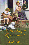 Pets by Royal Appointment: The Royal Family and Their Animals