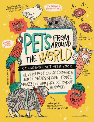 PETS from around the WORLD Coloring + Activity Book: Jokes, Mazes, Secret Codes, Puzzles, Mystery Dot-to-Dot & MORE! - Loveland, Alma, and Sparks, Holly (Contributions by)