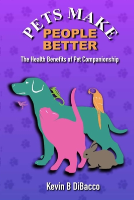 Pets Make People Better (pocket book) - Dibacco, Kevin B