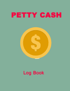 Petty Cash Log Book: 6 Column Ledger Payment Record Tracker -Manage Cash Going In & Out -Simple Accounting Book Recording Your Petty Cash Ledger, Petty Cash Receipt Book, Manage Cash In-Out, Payment Tracker