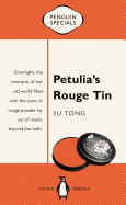 Petulia's Rouge Tin: Overnight, the remnants of her world filled with the scent of rouge powder lay out of reach, beyond the walls: Penguin Specials