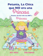 Petunia, La Chica Que No Era Una Princesa / Petunia, the Girl Who Was Not a Princess (Xist Bilingual Spanish English)