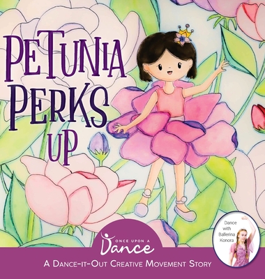 Petunia Perks Up: A Dance-It-Out Movement and Meditation Story - A Dance, Once Upon