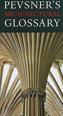 Pevsner's Architectural Glossar - Yale University Press (Creator)