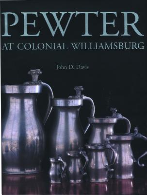 Pewter at Colonial Williamsburg - Davis, John D