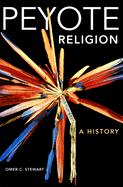 Peyote Religion: A History Volume 181