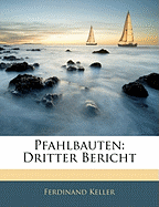 Pfahlbauten: Dritter Bericht