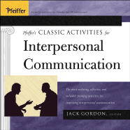 Pfeiffer's Classic Activities for Improving Interpersonal Communication