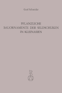 Pflanzliche Bauornamente Der Seldschuken in Kleinasien - Schneider, Gerd, and Bruggemann, Werner