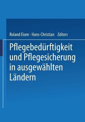 Pflegebedurftigkeit Und Pflegesicherung in Ausgewahlten Landern - Eisen, Roland (Editor), and Mager, Hans-Christian (Editor)