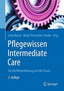 Pflegewissen Intermediate Care: Fr Die Weiterbildung Und Die Praxis