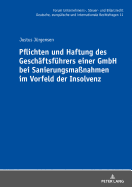 Pflichten und Haftung des Geschaeftsfuehrers einer GmbH bei Sanierungsmanahmen im Vorfeld der Insolvenz