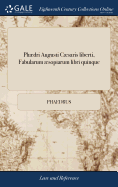 Phdri Augusti Csaris Liberti, Fabularum ?sopiarum Libri Quinque: Interpretatione & Notis Illustravit Petrus Danet, ... in Usum Serenissimi Delphini. Adjicitur Fabularum Appendix, Nuperrim? Ex Ms. Veteri Descriptarum ? Marquardo Gudio.