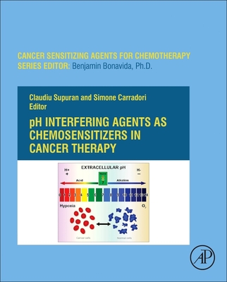 Ph-Interfering Agents as Chemosensitizers in Cancer Therapy: Volume 10 - Supuran, Claudiu T (Editor), and Carradori, Simone (Editor)