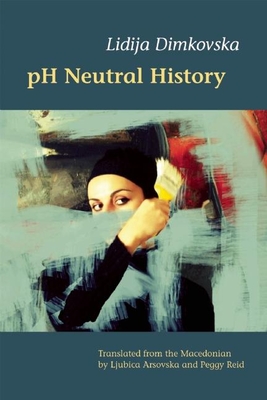 pH Neutral History - Dimkovska, Lidija, and Arsovska, Ljubica (Translated by), and Reid, Peggy (Translated by)