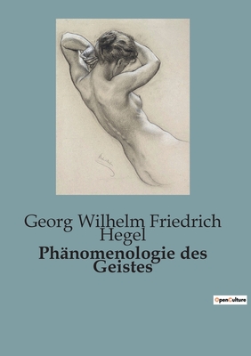 Ph?nomenologie des Geistes - Hegel, Georg Wilhelm Friedrich