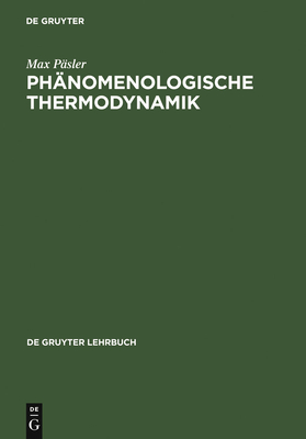 Ph?nomenologische Thermodynamik - P?sler, Max, and Keller, J?rgen U (Contributions by)