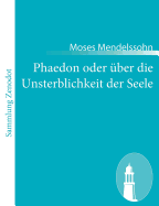 Phaedon oder ber die Unsterblichkeit der Seele: In drey Gesprchen