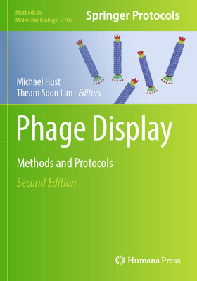 Phage Display: Methods and Protocols - Hust, Michael (Editor), and Lim, Theam Soon (Editor)