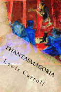 Phantasmagoria: And Other Poems