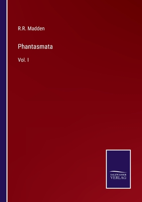 Phantasmata: Vol. I - Madden, R R