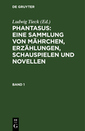 Phantasus: Eine Sammlung von Mhrchen, Erzhlungen, Schauspielen und Novellen
