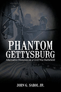 Phantom Gettysburg: Alternative Histories on a Civil War Battlefield