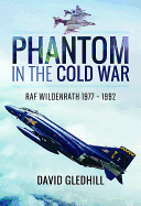 Phantom in the Cold War: RAF Wildenrath 1977 - 1992