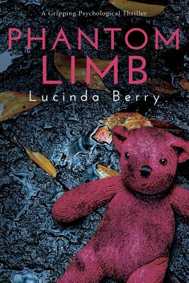 Phantom Limb: A Gripping Psychological Thriller - Berry, Lucinda