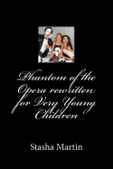 Phantom of the Opera rewritten for Very Young Children: Phantom of the Opera rewritten for Very Young Children