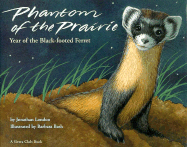 Phantom of the Prairie Year of the Black-Footed Ferret - London, Jonathan