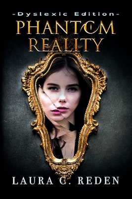 Phantom Reality: Dyslexic Edition - Reden, Laura C