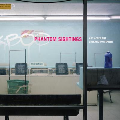 Phantom Sightings: Art After the Chicano Movement - Gonzalez, Rita, and Fox, Howard, and Noriega, Chon A