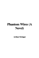 Phantom Wires (a Novel)