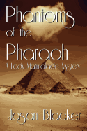 Phantoms of the Pharaoh - Blacker, Jason
