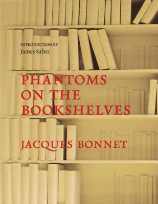Phantoms on the Bookshelves - Bonnet, Jacques, and Salter, James (Translated by)