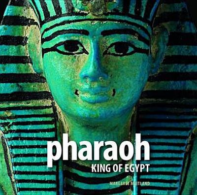 Pharaoh: King of Egypt - Maitland, Margaret